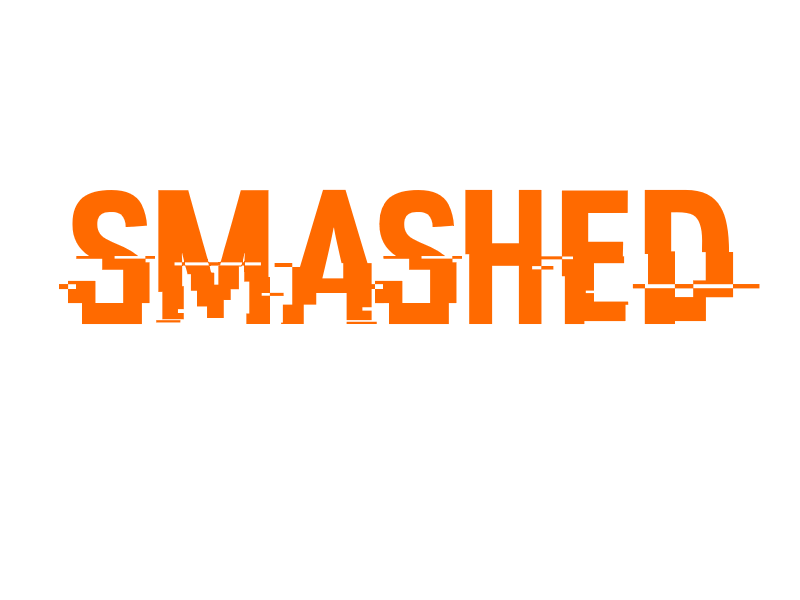 Smashed